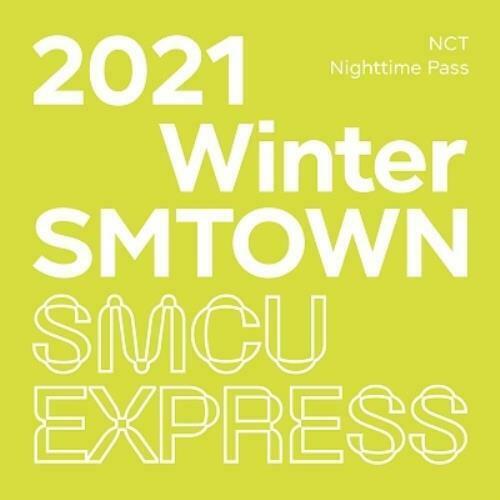 [OPENED] 2021 Winter SMTOWN : SMCU EXPRESS - NCT