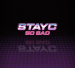STAYC - SO BAD